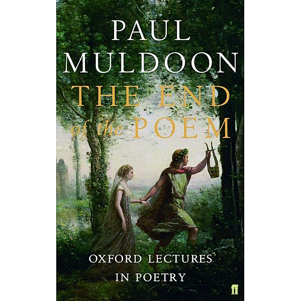 The End of the Poem, Paul Muldoon