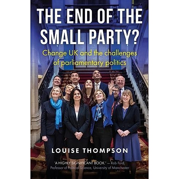 The end of the small party? / Manchester University Press, Louise Thompson