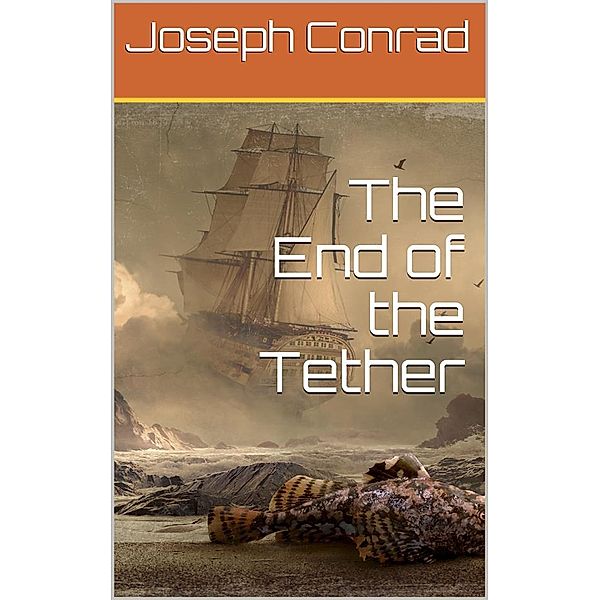 The End of the Tether, Joseph Conrad