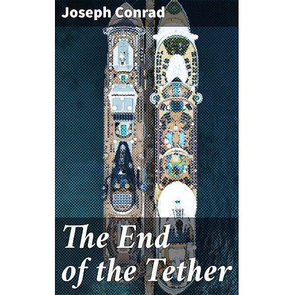 The End of the Tether, Joseph Conrad