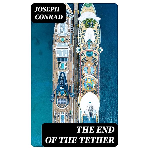 The End of the Tether, Joseph Conrad