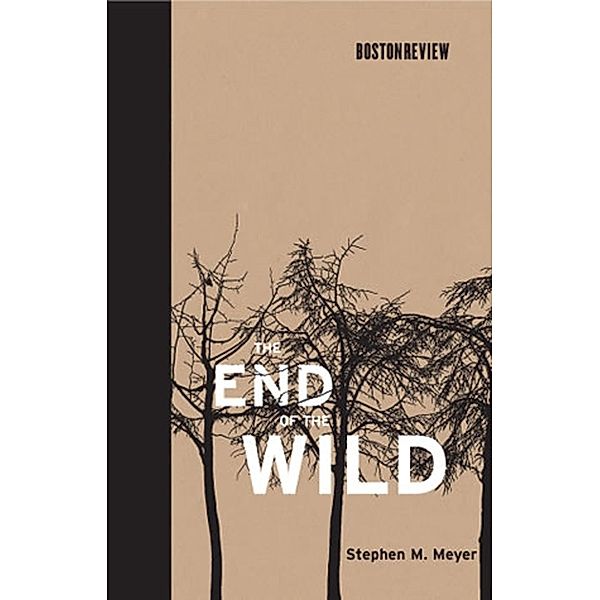 The End of the Wild / Boston Review Books, Stephen M. Meyer