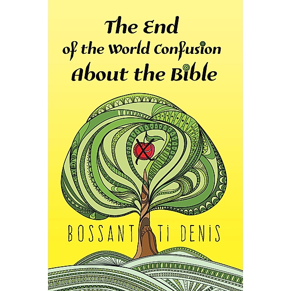 The End of the World Confusion About the Bible, Bossant Ti Denis