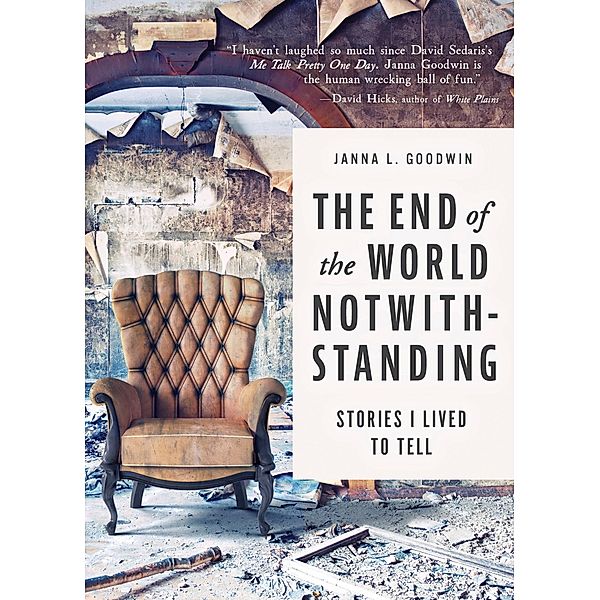 The End of the World Notwithstanding, Janna L. Goodwin