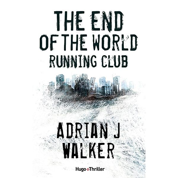 The end of the World Running Club - Episode 4 / Thriller, Adrian J Walker