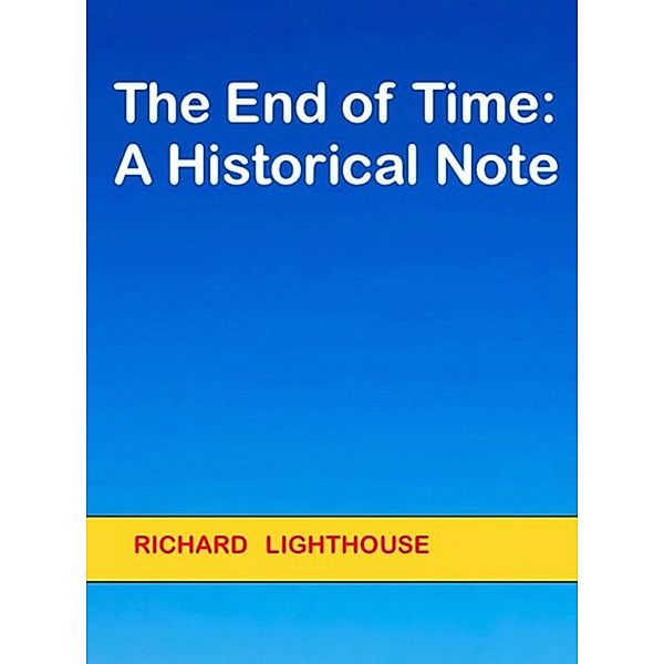 The End of Time: A Historical Note, Richard Lighthouse