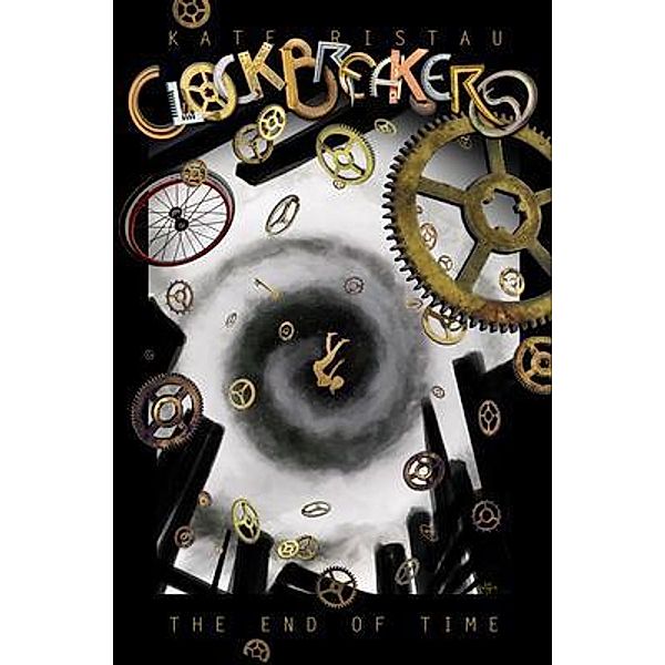 The End of Time / Clockbreakers, Kate Ristau