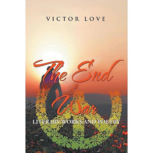 The End Of War / Book-Art Press Solutions LLC, Victor Love
