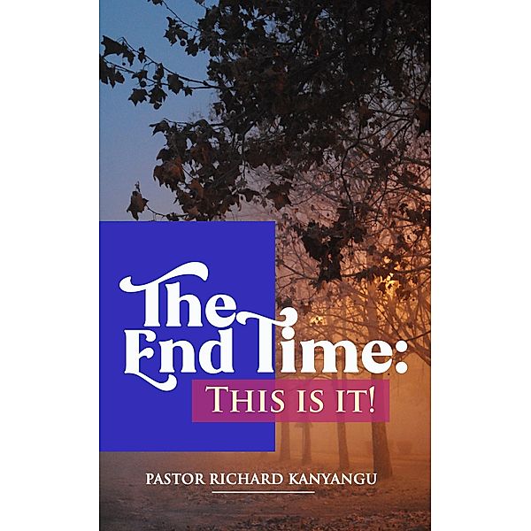 The End Time: This Is It!, Pastor Richard Kanyangu