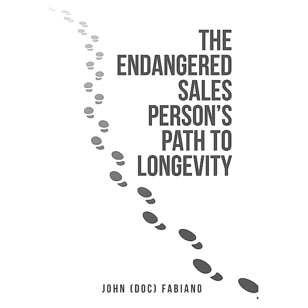 The Endangered Sales Person’S Path to Longevity, John Fabiano