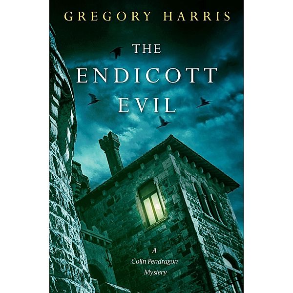 The Endicott Evil / A Colin Pendragon Mystery Bd.5, Gregory Harris