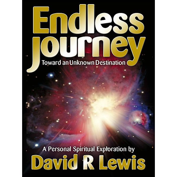 The Endless Journey Toward an Unknown Destination, David R Lewis