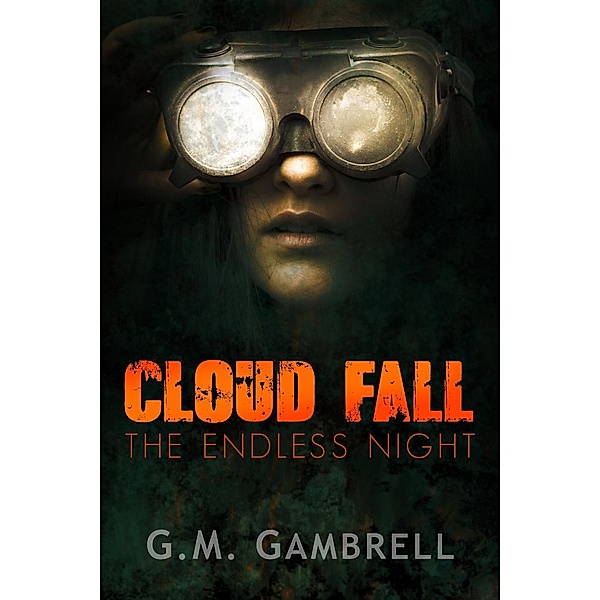 The Endless Night: Cloudlfall (Young Adult Steampunk Dystopian), GM Gambrell