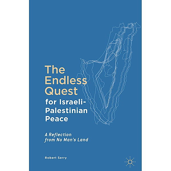 The Endless Quest for Israeli-Palestinian Peace, Robert Serry