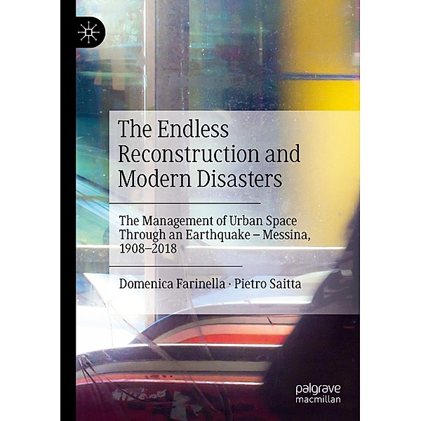 The Endless Reconstruction and Modern Disasters / Progress in Mathematics, Domenica Farinella, Pietro Saitta