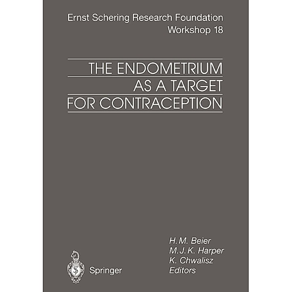 The Endometrium as a Target for Contraception / Ernst Schering Foundation Symposium Proceedings Bd.18