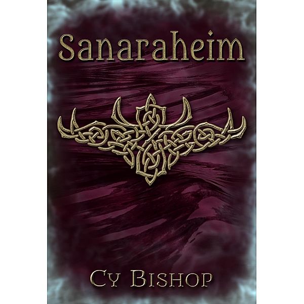 The Endonshan Chronicles Book 2: Sanaraheim / The Endonshan Chronicles, Cy Bishop