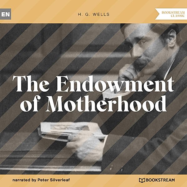 The Endowment of Motherhood, H. G. Wells