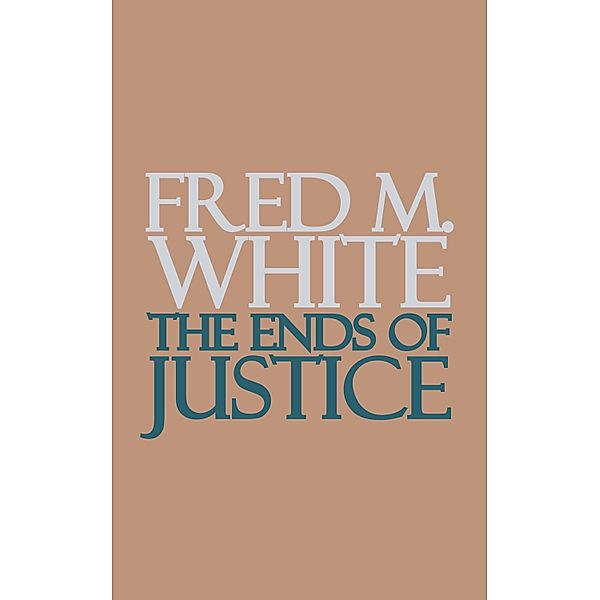 The Ends of Justice, Fred M. White