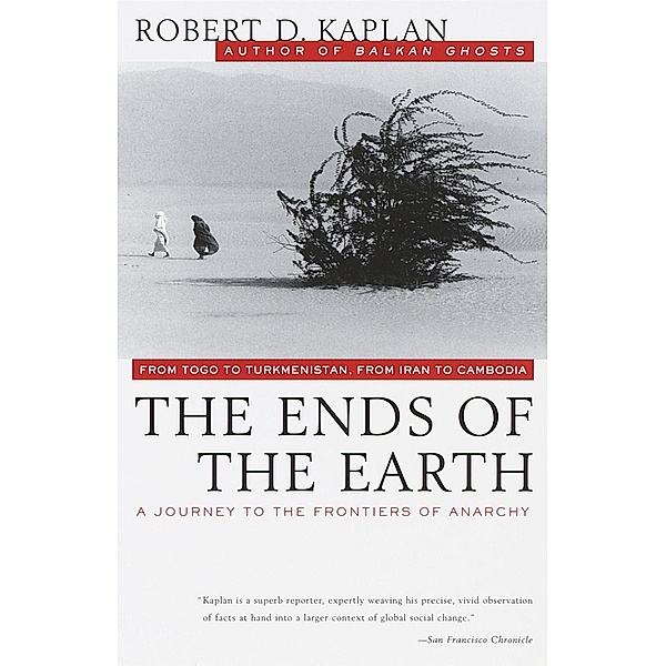 The Ends of the Earth / Vintage Departures, Robert D. Kaplan