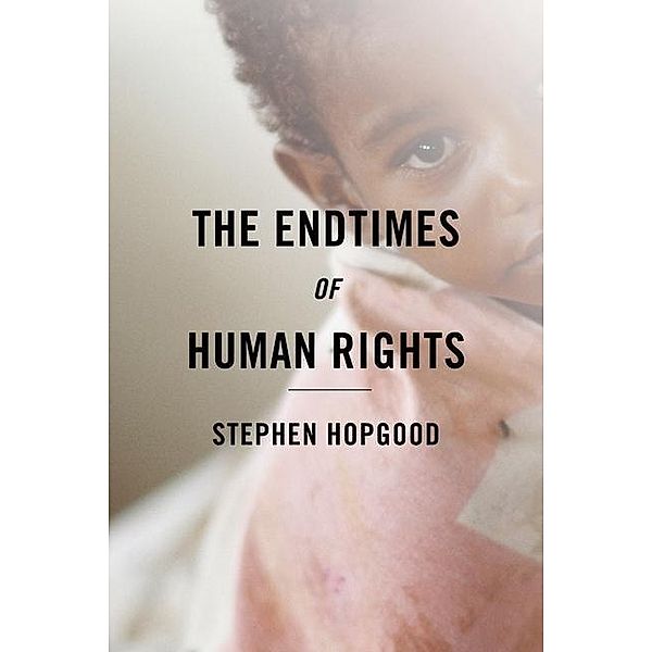 The Endtimes of Human Rights, Stephen Hopgood