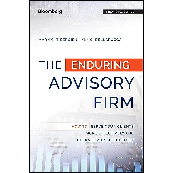 The Enduring Advisory Firm / Bloomberg Professional, Mark C. Tibergien, Kimberly G. Dellarocca