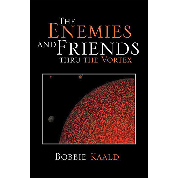 The Enemies and Friends Thru the Vortex, Bobbie Kaald