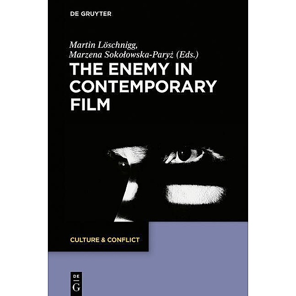 The Enemy in Contemporary Film / Culture & Conflict Bd.12