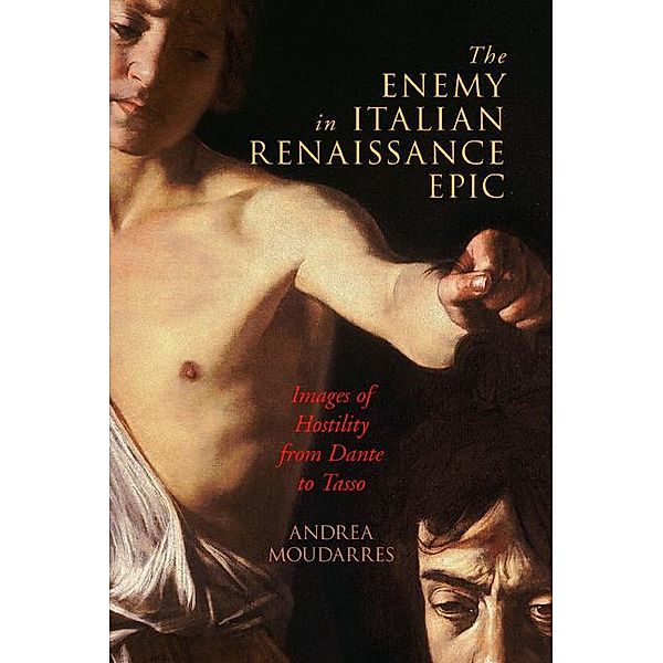 The Enemy in Italian Renaissance Epic / University of Virginia Press, Andrea Moudarres