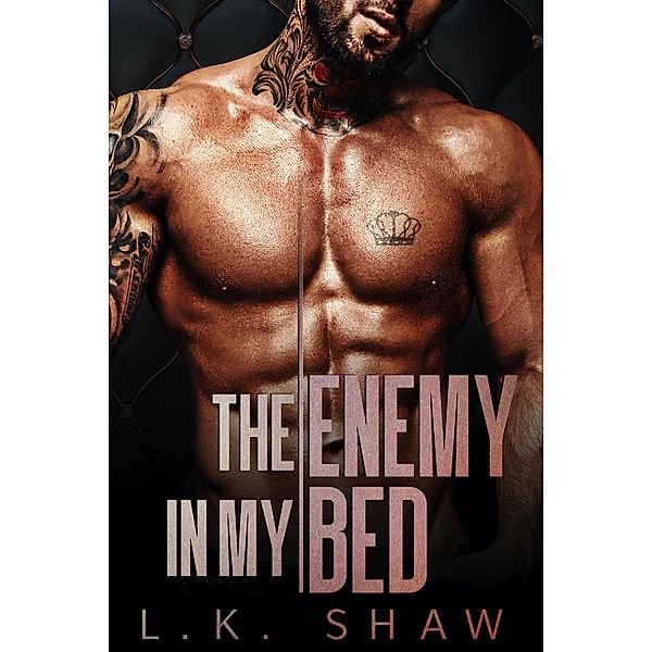 The Enemy in My Bed: An Enemies to Lovers Mafia Romance (Brooklyn Kings, #2) / Brooklyn Kings, Lk Shaw