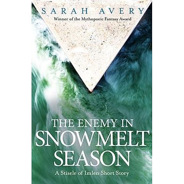 The Enemy in Snowmelt Season / Point Quay Press, Sarah Avery