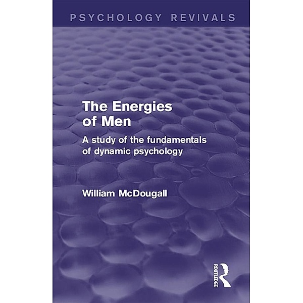 The Energies of Men (Psychology Revivals), William McDougall