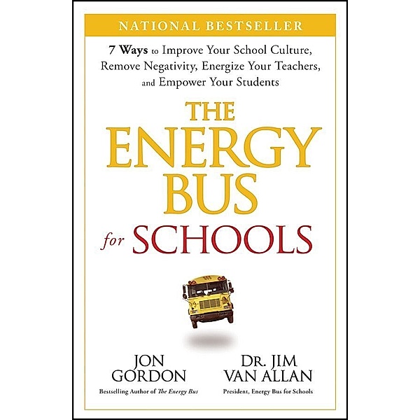 The Energy Bus for Schools, Jon Gordon, Jim Van Allan