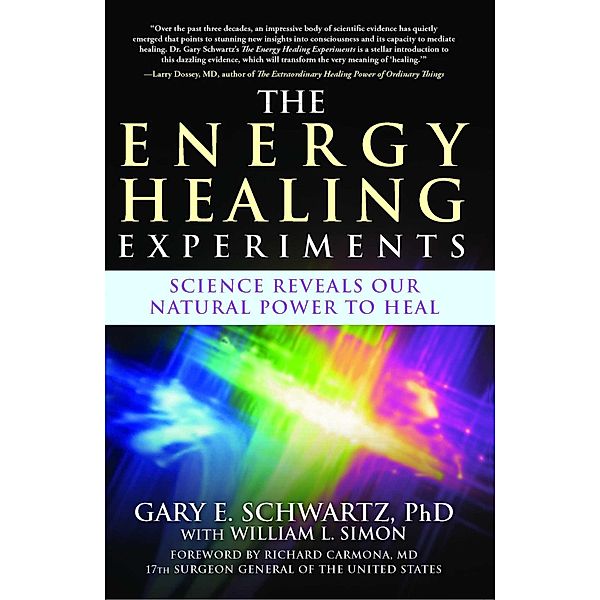 The Energy Healing Experiments, Gary E. Schwartz