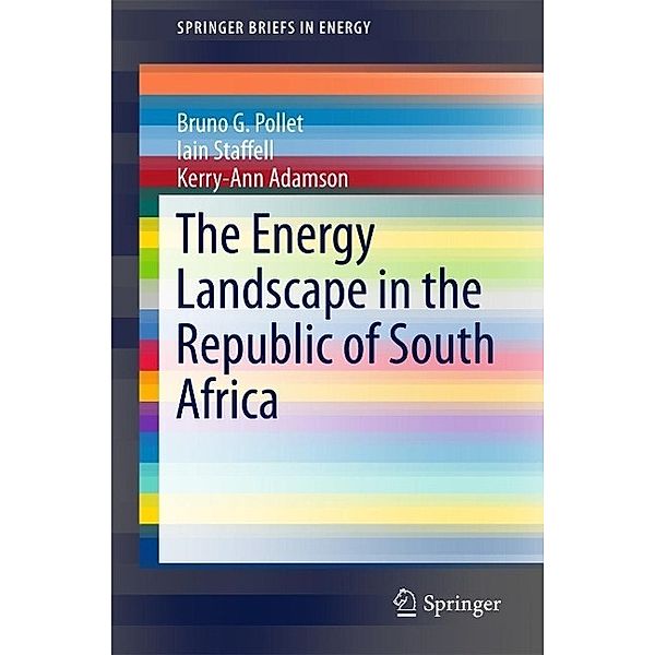 The Energy Landscape in the Republic of South Africa / SpringerBriefs in Energy, Bruno G. Pollet, Ian Staffell, Kerry-Ann Adamson