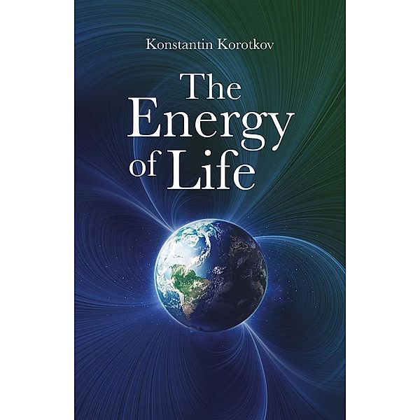 The Energy of Life, Konstantin Korotkov