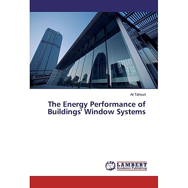 The Energy Performance of Buildings' Window Systems, Ali Tahouri
