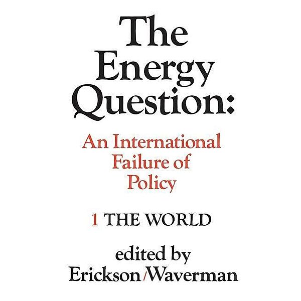 The Energy Question Volume One: The World