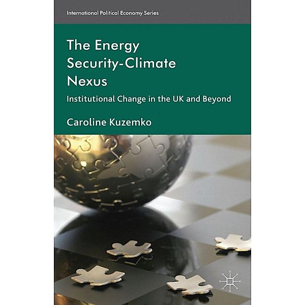 The Energy Security-Climate Nexus / International Political Economy Series, C. Kuzemko
