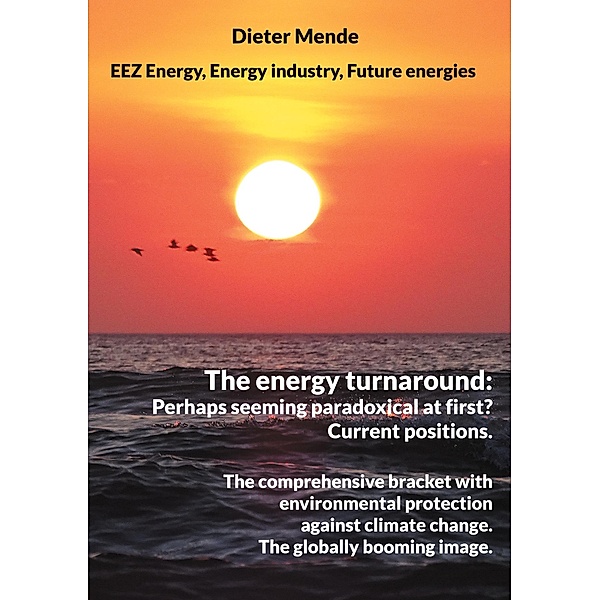 The energy turnaround: Perhaps seeming paradoxical at first? Current positions., Dieter Mende