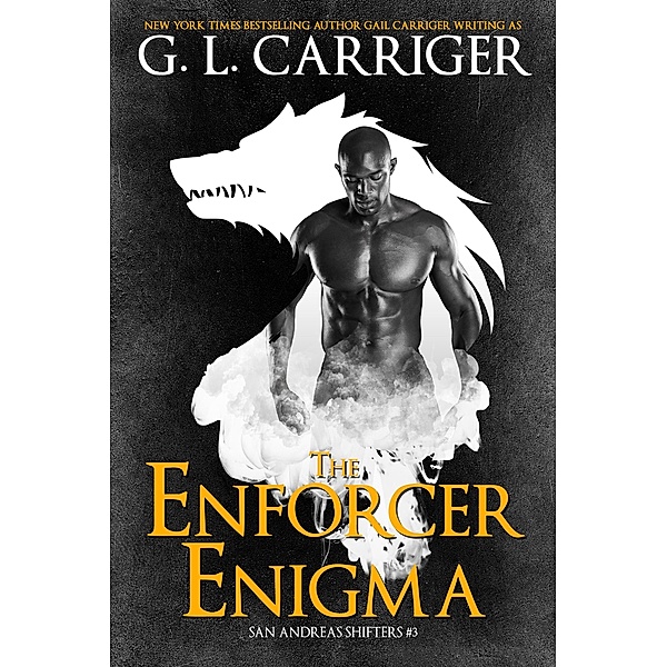 The Enforcer Enigma (San Andreas Shifters, #3) / San Andreas Shifters, G. L. Carriger, Gail Carriger