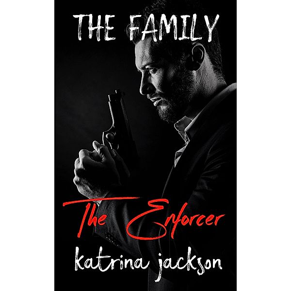 The Enforcer (The Family, #3) / The Family, Katrina Jackson