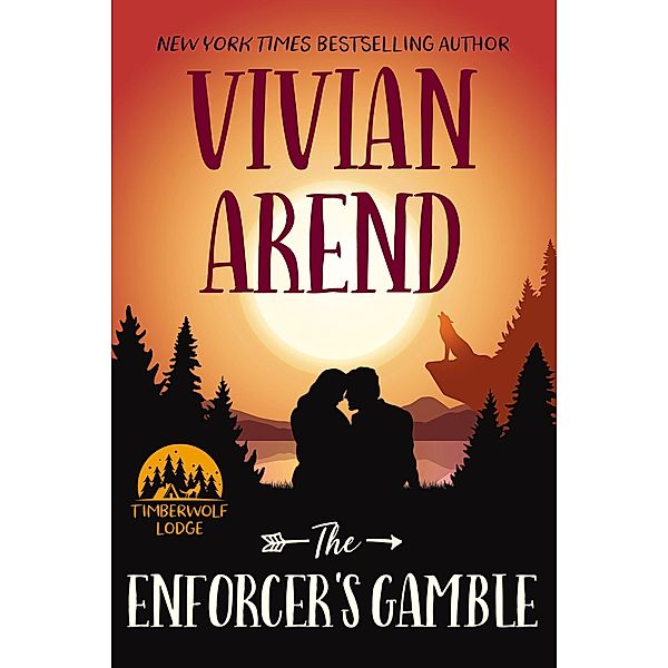 The Enforcer's Gamble (Timberwolf Lodge, #2) / Timberwolf Lodge, Vivian Arend