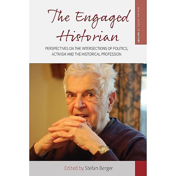 The Engaged Historian / Making Sense of History Bd.37