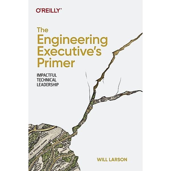 The Engineering Executive's Primer, Will Larson