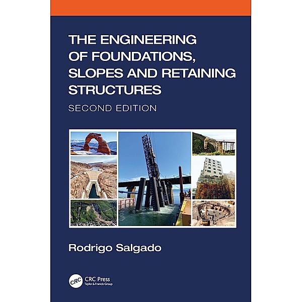 The Engineering of Foundations, Slopes and Retaining Structures, Rodrigo Salgado