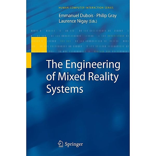 The Engineering of Mixed Reality Systems / Human-Computer Interaction Series, Laurence Nigay, Philip Gray, Emmanuel Dubois