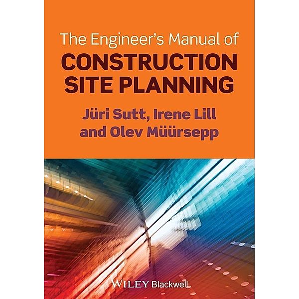 The Engineer's Manual of Construction Site Planning, Jüri Sutt, Irene Lill, Olev Müürsepp