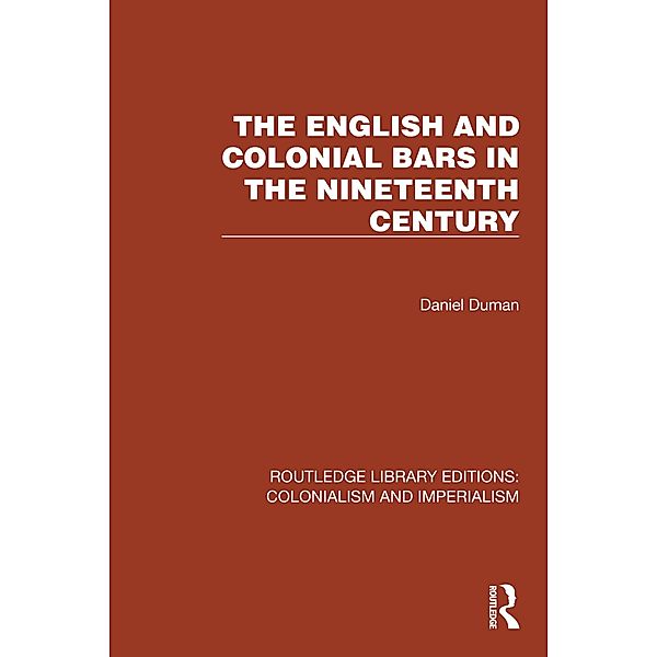 The English and Colonial Bars in the Nineteenth Century, Daniel Duman