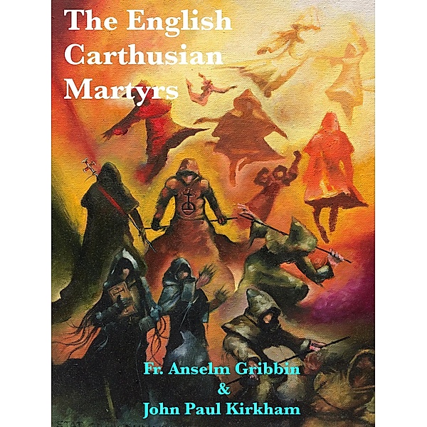 The English Carthusian Martyrs, John Paul Kirkham, Fr. Anselm Gribbin